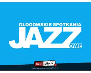 Bilety na koncert Głogowskie Spotkania Jazzowe 27.10 (piątek) - Bartek Królik, Poluzjanci w Głogowie - 27-10-2023