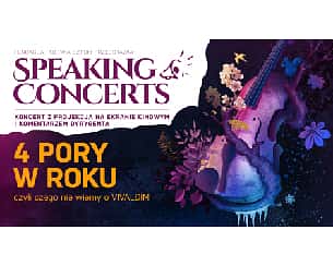Bilety na koncert SPEAKING CONCERT - "4 Pory w Roku" w Poznaniu - 08-05-2023