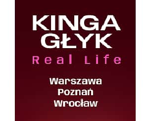 Bilety na koncert Kinga Głyk – Real Life we Wrocławiu - 05-11-2023