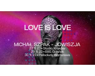 Bilety na koncert Michał Szpak - JOWISZJA: LOVE IS LOVE tour w Warszawie - 30-11-2023
