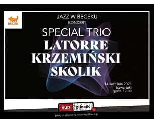 Bilety na koncert Jazz w Beceku - Koncert SPECIAL TRIO: LATORRE/KRZEMIŃSKI/SKOLIK w Bytomiu - 14-09-2023