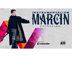 Bilety na koncert MARCIN PATRZAŁEK - INSTRUMENTALIZM w Poznaniu - 12-11-2023