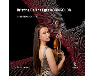 Bilety na koncert Kristine Balanas gra KORNGOLDA w Szczecinie - 27-10-2023