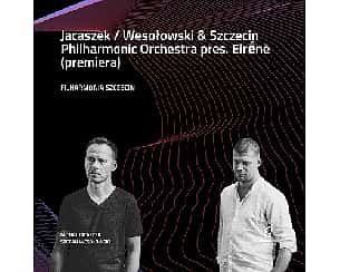 Bilety na koncert Jacaszek / Wesołowski & Szczecin Philharmonic Orchestra pres. Eirḗnē (premiera) - 18-11-2023