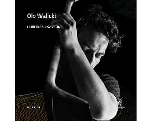 Bilety na koncert Olo Walicki w Szczecinie - 14-05-2024