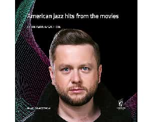 Bilety na koncert American jazz hits from the movies w Szczecinie - 24-05-2024