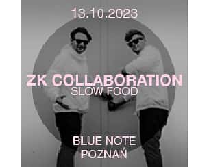 Bilety na koncert ZK Collaboration - Slow Food w Poznaniu - 13-10-2023