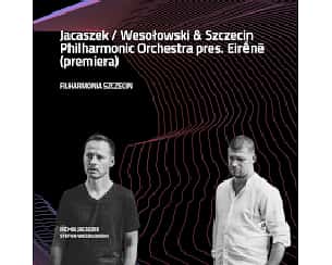 Bilety na koncert Jacaszek / Wesołowski & Szczecin Philharmonic Orchestra - 18-11-2023