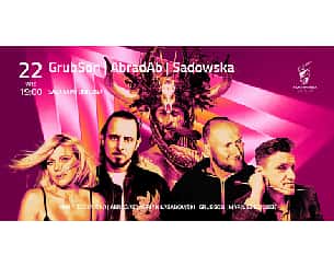 Bilety na koncert GRUBSON | ABRADAB | SADOWSKA w Szczecinie - 22-09-2023