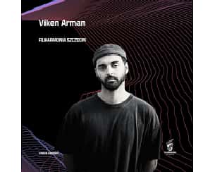 Bilety na koncert Viken Arman w Szczecinie - 23-03-2024