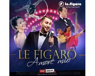 Bilety na koncert Le Figaro - Rewia Musicalowa "Le Figaro" - "Amore mio" w Łomży - 07-10-2023