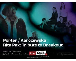 Bilety na koncert Synestezje. Muzyka. Plastyka. Słowo - Synestezje: Porter / Karczewska + Rita Pax: Tribute to Breakout w Krakowie - 29-10-2023