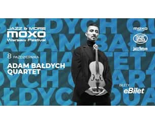 Bilety na Adam Bałdych Quartet | JAZZ & MORE MOXO WARSAW FESTIVAL - 8.10 Adam Bałdych Quartet | JAZZ & MORE MOXO WARSAW FESTIVAL