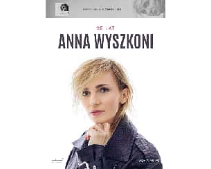 Bilety na koncert Anna Wyszkoni - 25 lat/ Nowa płyta „Z cegieł i łez”. w Jasionce - 22-10-2023