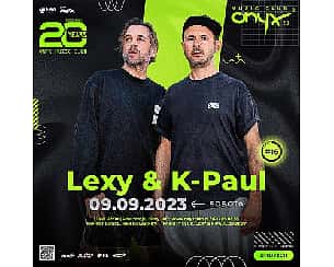 Bilety na koncert LEXY & K-PAUL - 20 imprez na 20. urodziny! w Tarnowskich Górach - 09-09-2023