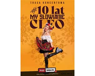 Bilety na koncert Cleo - 10 lat My Słowianie w Elblągu - 24-11-2023