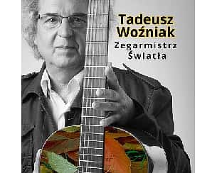 Bilety na koncert TADEUSZ WOŹNIAK - "ZEGARMISTRZ ŚWIATŁA" w Szczecinie - 03-12-2023