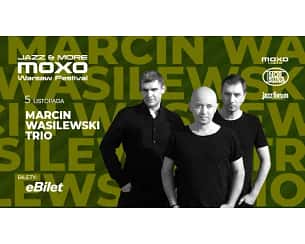 Bilety na Marcin Wasilewski Trio | JAZZ & MORE MOXO WARSAW FESTIVAL - Marcin Wasilewski Trio - „En attendant” Live | JAZZ & MORE MOXO WARSAW FESTIVAL