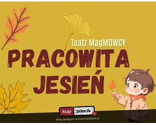 Bilety na spektakl Pracowita jesień - Teatr MagMowcy zaprasza - Gdańsk - 08-10-2023