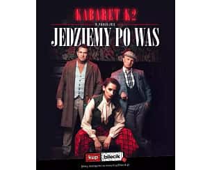 Bilety na kabaret K2 - Jedziemy po Was w Gubinie - 29-09-2023