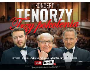 Bilety na koncert Tenorzy - Trzy Pokolenia - Na jednej scenie: Wiesław Ochman, Sylwester Targosz-Szalonek, Krystian Ochman z Orkiestrą! w Rzeszowie - 25-11-2023