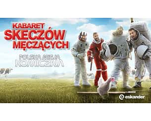 Bilety na koncert Kabaret Skeczów Męczących w Oświęcimiu - 25-11-2023