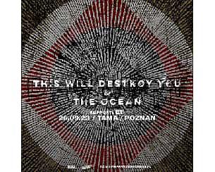 THIS WILL DESTROY YOU + THE OCEAN