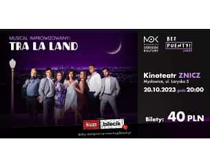 Bilety na spektakl Grupa "Bez Puenty" - Tra La Land - musical improwizowany - Mysłowice - 20-10-2023