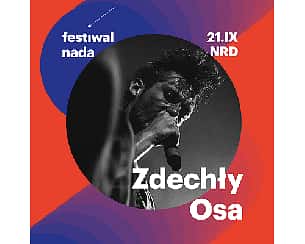 Bilety na Festiwal NADA 2023 : Koncert ZDECHŁY OSA
