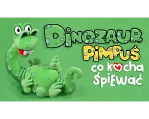 Bilety na spektakl Dinozaur Pimpuś, co kocha śpiewać - Warszawa - 17-12-2023 Bilety na spektakl Dinozaur Pimpuś, co kocha śpiewać - Warszawa - 17-12-2023