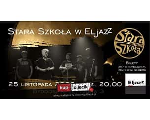Bilety na koncert Stara Szkoła w Eljazz w Bydgoszczy - 25-11-2023