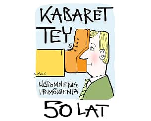 Bilety na kabaret "Kabaret Tey 50 lat wspomnienia i pomówienia" w Poznaniu - 28-09-2023