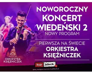 Bilety na koncert Noworoczny Koncert Wiedeński 2 - NOWY PROGRAM - Orkiestra Księżniczek - NOWOROCZNY KONCERT WIEDEŃSKI  2 - NOWY PROGRAM-PIERWSZA NA ŚWIECIE ORKIESTRA KSIĘŻNICZEK TOMCZYK ART w Cieszynie - 09-02-2024