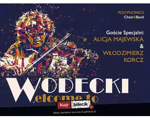 Bilety na koncert WODECKI WELCOME TO | Goście specjalni: Alicja MAJEWSKA & Włodzimierz KORCZ - Alicja Majewska & Włodzimierz Korcz | Polyphonics Choir & Band w Toruniu - 24-06-2023