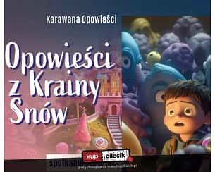 Bilety na spektakl Opowieści z Krainy Snów - Karawana Opowieści dla dzieci - Gdańsk - 05-11-2023