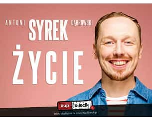 Bilety na kabaret Antoni Syrek-Dąbrowski - Warszawa| Antoni Syrek-Dąbrowski | ŻYCIE | 22.08.23 g. 19.00 - 22-08-2023
