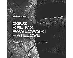 Bilety na koncert Obsession: Oguz | Krl Mx | Pawlowski | Hatelove w Poznaniu - 03-11-2023