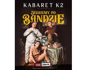 Bilety na kabaret K2 - "Jedziemy po bandzie" w Rewalu - 24-07-2023