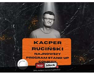 Bilety na kabaret Kacper Ruciński - Nowy program stand-up "Zaznacz Mosty" w Sieradzu - 18-10-2023