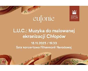 Bilety na koncert Eufonie 2023 - L.U.C.: Muzyka do malowanej ekranizacji “Chłopów” w Warszawie - 18-11-2023