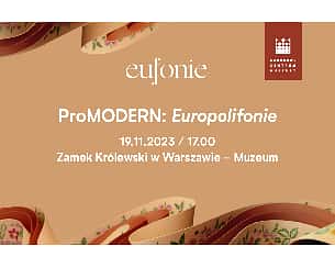 Bilety na koncert Eufonie 2023 - proMODERN: Europolifonie w Warszawie - 19-11-2023