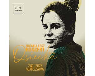 Bilety na koncert Natalia Lesz - Osiecka itp. itd... w Warszawie - 28-11-2023