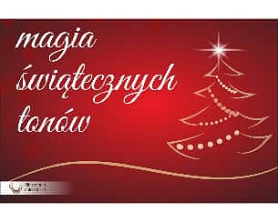 Bilety na koncert MAGIA ŚWIĄTECZNYCH TONÓW w Jeleniej Górze - 22-12-2023
