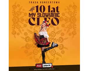 Bilety na koncert Cleo - 10 lat "My Słowianie" w Gdańsku - 17-02-2024