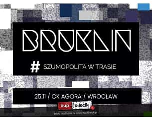 Bilety na koncert Bruklin - Koncert Bruklin #szumopolitawtrasie we Wrocławiu - 25-11-2023