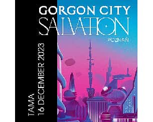 Bilety na koncert Gorgon City Salvation Tour w Poznaniu - 16-12-2023