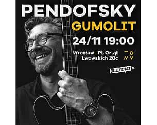 Bilety na koncert PENDOFSKY: premiera płyty GUMOLIT we Wrocławiu - 24-11-2023