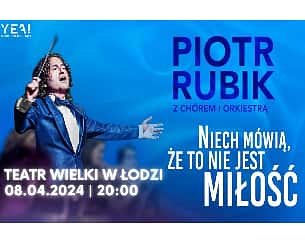 Bilety na koncert Piotra Rubika „Niech mówią że to nie jest miłość”  w Łodzi - 08-04-2024