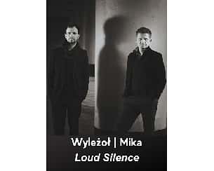 Bilety na koncert Wyleżoł / Mika - Loud Silence w Krakowie - 09-11-2023