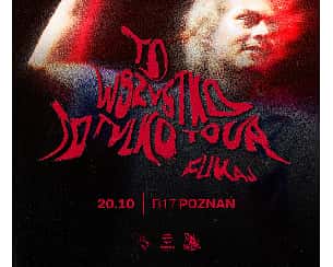 Bilety na koncert Fukaj | TO WSZYSTKO TO TYLKO TOUR | Poznań - 20-10-2023